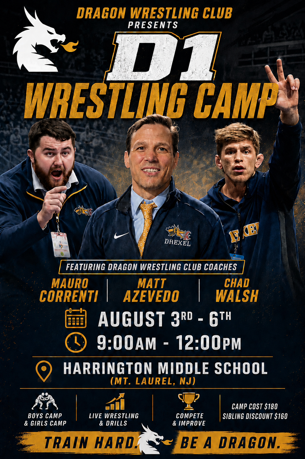 D1 Dragon Wrestling Camp — August 3rd-6th, 9am-12pm at Harrington Middle School, Mt. Laurel NJ. Featuring coaches Mauro Correnti, Matt Azevedo, and Chad Walsh. Camp cost $180, sibling discount $160.