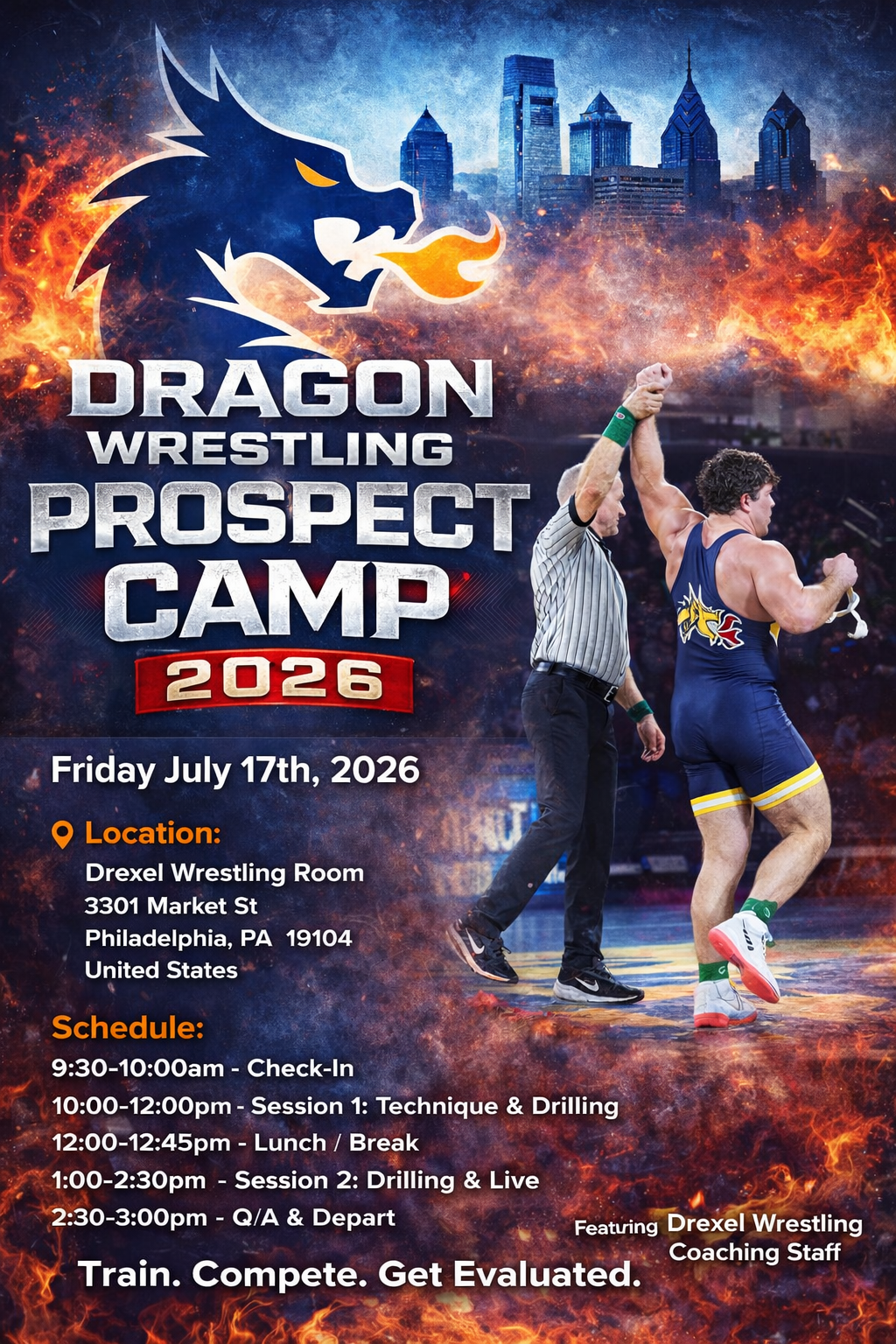 Dragon Wrestling Prospect Camp 2026 — Friday July 17th, Drexel Wrestling Room, 3301 Market St, Philadelphia PA 19104. Schedule: 9:30-10:00am Check-In, 10:00-12:00pm Session 1 Technique & Drilling, 12:00-12:45pm Lunch, 1:00-2:30pm Session 2 Drilling & Live, 2:30-3:00pm Q/A & Depart. Featuring Drexel Wrestling Coaching Staff.